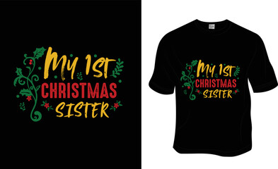 My first Christmas as Sister, Christmas t-shirt design. ready to print for apparel, poster, and illustration. Modern, simple, lettering t-shirt vector
