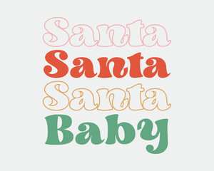 Santa Baby Christmas quote retro groovy isolated typography sublimation SVG on white background