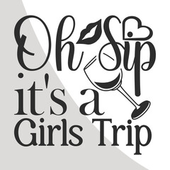 Oh Sip it's a girls trip, Girls Trip SVG, Girls Vacation Quotes, Girls Weekend, Girls Vacation Svg, Cricut, Crafts, Svg