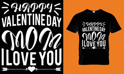 Happy Valentine Day Mom I Love You T-shirt Design Template