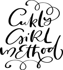 Curly Girl method vector calligraphic vintage motivation text. Quote about naturally wavy or curly hairs. Curly girl method. Poster postcard, sticker card