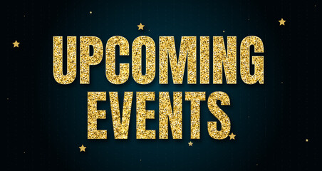 upcoming events in shiny golden color, stars design element and on dark background.