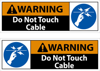 Warning Do Not Touch Cable Sign On White Background