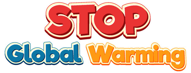 Stop global warming text for banner or poster design