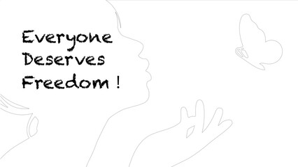 silhouette of a woman letting go a butterfly  , text: everyone deserves freedom , in front of a white background, vector