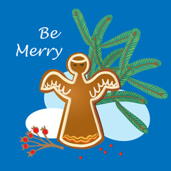 Be Merry.Gingerbread angel . Christmas composition. Vector illustration