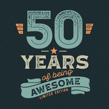 50 Years Of being Awesome - Fresh Birthday Design. Good For Poster, Wallpaper, T-Shirt, Gift.