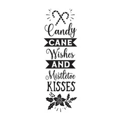 Candy cane wishes and mistletoe kisses