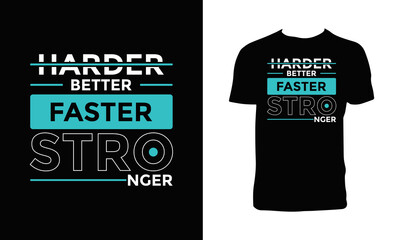 Harder better faster stronger modern geometric lettering typography motivational quotes black t shirt design.