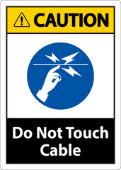 Caution Do Not Touch Cable Sign On White Background