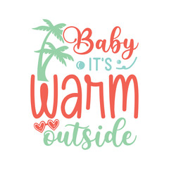 Baby it's warm outside