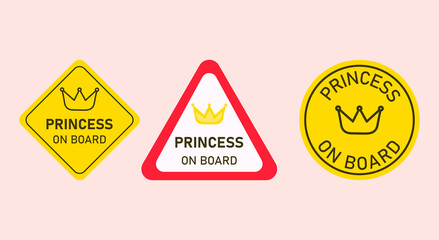 set of stickers, badges, with traffic sign with crown and text Princess on board