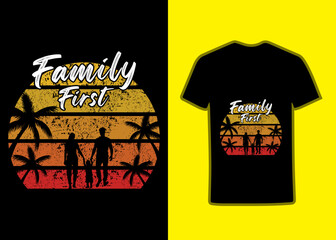 Family first TShirt Design creative lettering Quotes, Fun typographic Retro Sunset TShirt For Family, Father, Mother, and Son, and perfect typography Tshirt Suitable for totebags, mug, and merchandise