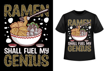 Ramen shall fuel my genius - Ramen t-shirt design template
