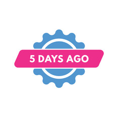 Fototapeta premium 5 days ago text web button. five day ago banner label 