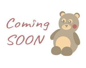 coming soon banner about little infant baby with cute teddy bear toy for kids. Lettering for future mother and father. Pregnancy time. Grey cute bear cartoon vector illustration
