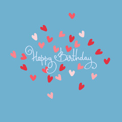 Happy Birthday hand-lettered phrase. And a lot of colorful hearts. Isolated on light-colored background. Template for greeting cards, prints, social media