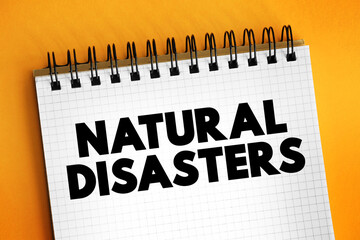 Natural disasters - major adverse event resulting from natural processes of the Earth, text concept...