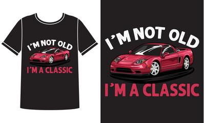 I'm not old i'm a classic t shirt design concept