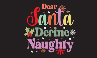 Fototapeta na wymiar Dear Santa Define Naughty Christmas Svg Design