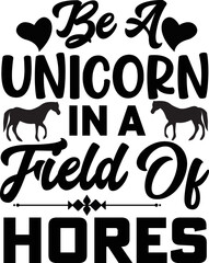 be a unicorn in a field of hores