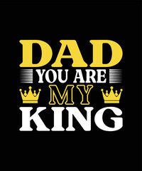 Happy Father's day dad you are king t shirt design