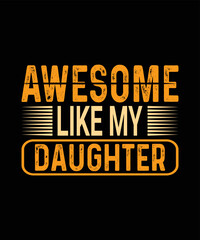Awesome Like My Daughter Funny Fathers Day Shirt