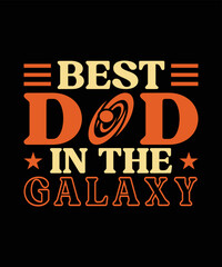 Best Dad In The Galaxy Funny Dad T-Shirt