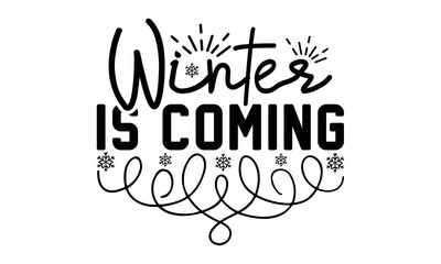 Winter is coming svg, Winter SVG, Winter T-shirt Design Template SVG Cut File Typography, Winter SVG Files for Cutting Cricut and Silhouette Printable Vector Illustration. greeting card, poster, banne