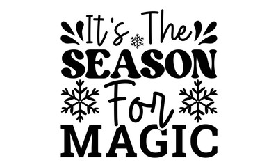 It's the season for magic svg, Winter SVG, Winter T-shirt Design Template SVG Cut File Typography, Winter SVG Files for Cutting Cricut and Silhouette Printable Vector Illustration. greeting card, post