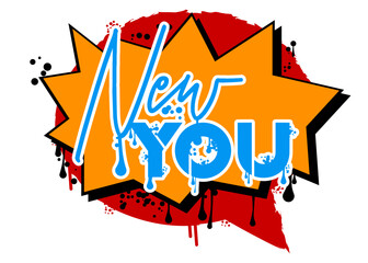 New You. Graffiti tag. New Year resolution. Abstract modern street art decoration performed in urban painting style.