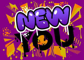 New You. Graffiti tag. New Year resolution. Abstract modern street art decoration performed in urban painting style.