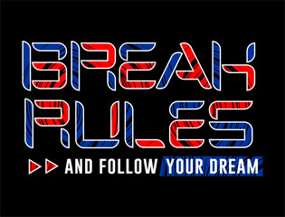 Break rules typography slogan for t-shirt design and others