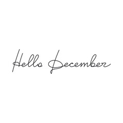 Fototapeta premium Slogan quote Hello December. Vector hand writing lettering. Modern line calligraphy, text design for print, banner, wall art poster, winter holiday greeting card, logo.