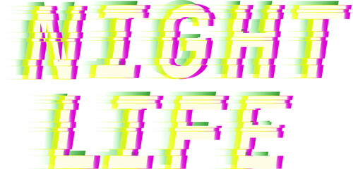 Night Life Glitch style digital font quotes. Typography future creative design. Trendy lettering modern concept. Green and pink distorted channels. Vector illustration