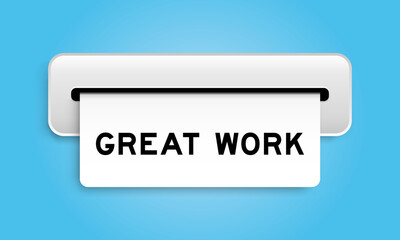 White coupon banner with word great work from machine on blue color background