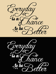 Fototapeta na wymiar Every day is a chance to be better minimalist typography design