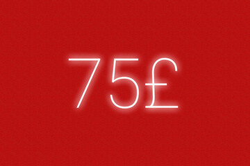 75£ pound sterling logo. seventy-five pound sterling neon sign. Number seventy-five on red wall. 2d image