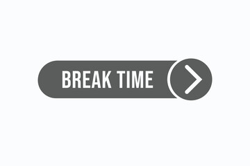 break time button vectors. sign  label speech bubble break time
