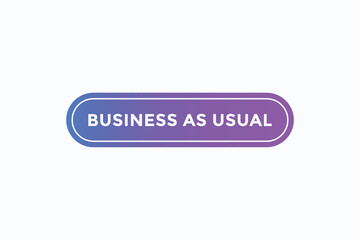 business as usual button vectors. sign  label speech bubble business as usual

