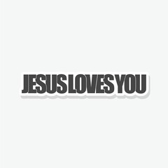 Jesus Loves You sticker isolated on white