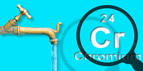 Presence of Chromium in drinking water - concept with the Mendeleev periodic table, old water brass...