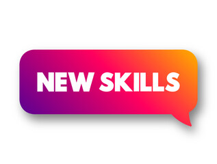 NEW SKILLS text concept message bubble for presentations and reports