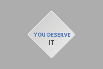 you deserve it text Button. you deserve it Sign Icon Label Sticker Web Buttons
