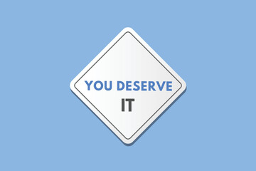 you deserve it text Button. you deserve it Sign Icon Label Sticker Web Buttons
