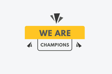 we are champions Button. we are champions Sign  Icon Label Sticker Web Buttons
