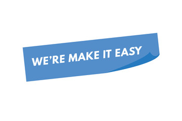 we're make it easy Button. we are make it easy Sign Icon Label Sticker Web Buttons
