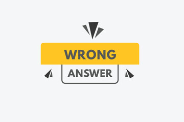 wrong answer Button. wrong answer Sign Icon Label Sticker Web Buttons
