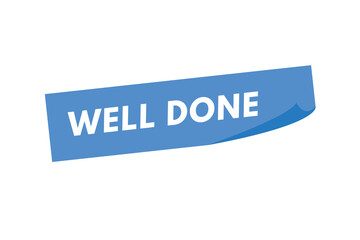 well done Button. well done Sign Icon Label Sticker Web Buttons
