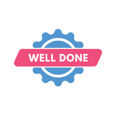 well done Button. well done Sign Icon Label Sticker Web Buttons
